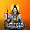 O Bawre Shiv Ki Mahima Tu Gaa